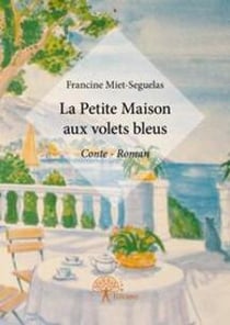 La petite maison aux volets bleus - conte-roman