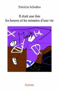 Il était une fois les heures et les minutes d'une vie