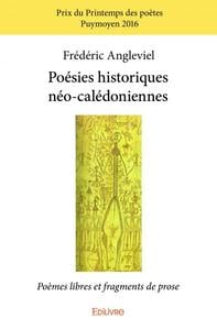 Poesies historiques neo caledoniennes - poemes libres et fragments de prose