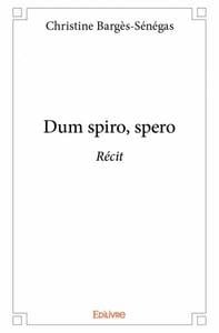 Dum spiro, spero - recit
