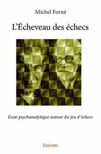 L'Écheveau des échecs : Essai psychanalytique autour du jeu d'échecs