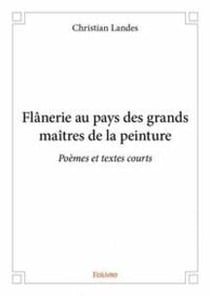 Flanerie au pays des grands maitres de la peinture - poemes et textes courts