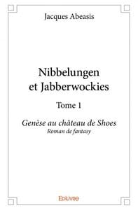 Nibbelungen et jabberwockies  - t01 - nibbelungen et jabberwockies  - genese au chateau de shoes