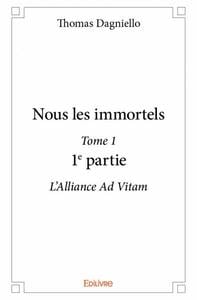 Nous les immortels Tome 1 - 1ère partie