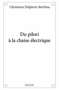 Du pilori a la chaise electrique