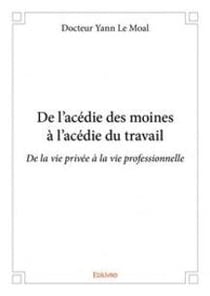 De l'acedie des moines a l'acedie du travail - de la vie privee a la vie professionnelle