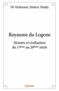 Royaume du Logone : Histoire et civilisation du 17ème au 20ème siècle