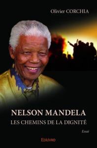 NELSON MANDELA : Les chemins de la dignité