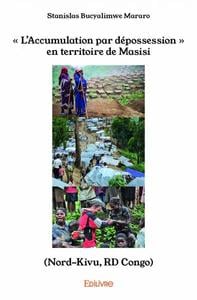 L accumulation par depossession  en territoire de masisi (nord kivu, rd congo)