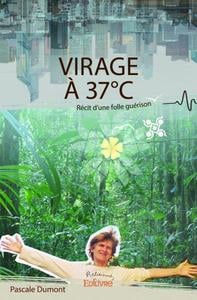 Virage à 37°C : Récit d'une folle guérison