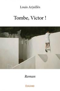 Tombe, Victor ! : Roman