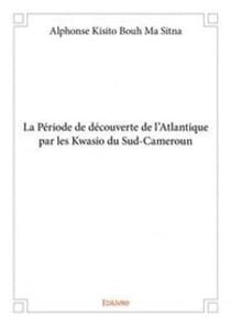 La Période de découverte de l'Atlantique par les Kwasio du Sud-Cameroun