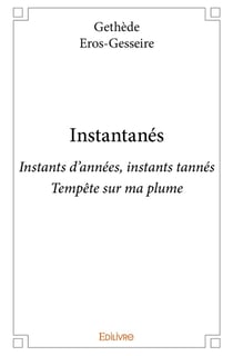 Instantanés : Instants d'années, instants tannés - Tempête sur ma plume