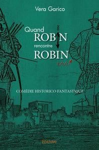 Quand robin rencontre robin - comedie historico-fantastique