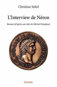 L'interview de neron - roman (d apres une idee de michel durafour)