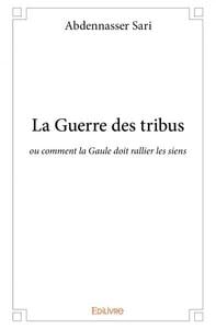 La guerre des tribus - ou comment la gaule doit rallier les siens