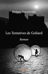 Les Tentatives de Goliard : Roman