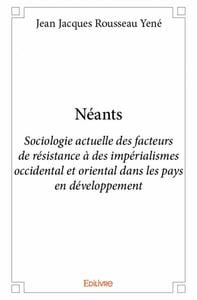 Néants : Sociologie actuelle des facteurs de résistance à des impérialismes occidental et oriental