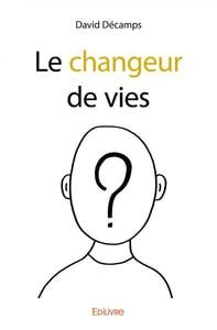 Le changeur de vies