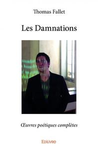 Les damnations - oeuvres poetiques completes