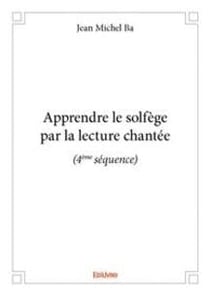 Apprendre le solfege par la lecture chantee (4emesequence)