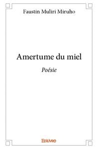 Amertume du miel : Poésie