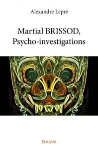 Martial brissod, psycho investigations