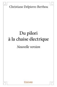 Du pilori a la chaise electrique - nouvelle version