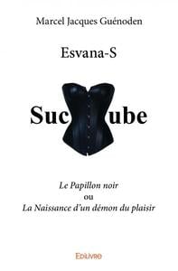 Esvana-S : Le Papillon noir ou La Naissance d'un démon du plaisir