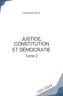 Justice, constitution et démocratie - Tome 2