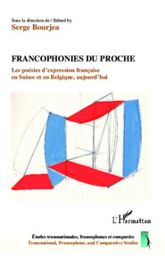 Francophonies du proche - les poésies d'expression francaise en Suisse et en Belgique aujourd'hui