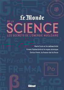 Le monde de la science Tome 2 : les secrets de l'énergie nucléaire