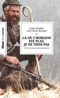 Là où l'horizon est plat, je ne tiens pas : Une vie hors des sentiers