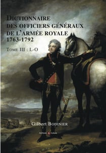 Dictionnaire des officiers généraux de l'Armée royale (1763-1792) Tome 3 : L-O