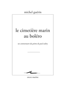 Le Cimetière marin au boléro : Un commentaire du poème de Paul Valéry