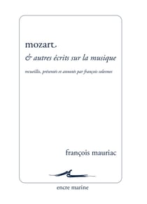 Mozart et autres écrits sur la musique : Nouvelle édition