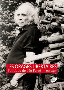 Les orages libertaires - politique de leo ferre