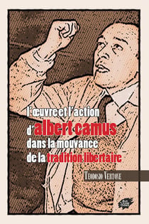 L oeuvre et l'action d'albert camus dans la mouvance de la tradition libertaire