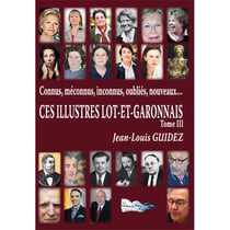 Ces illustreslot-et-garonnais - tome iii