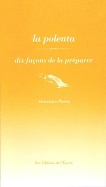 Dix façons de le préparer : la polenta