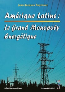 Amérique latine : le grand monopoly énergetique