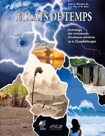 Éclats de temps : anthologie des évènements climatiques extrêmes de la Guadeloupe