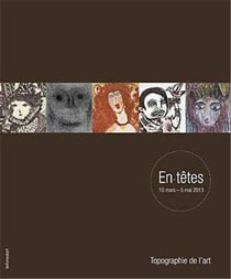 En-têtes - [exposition], 10 mars-5 mai 2013, Topographie de l'art... Paris
