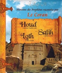 Histoires des Prophètes racontées par le Coran Tome 02 : HOUD, SALIH, LOTH