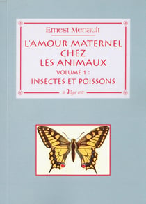 L'amour maternel chez les animauxt.1- insectes et poissons