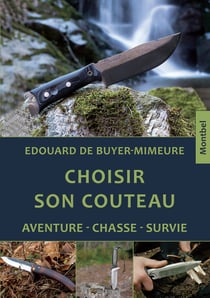 Choisir son couteau : Aventure, chasse, survie