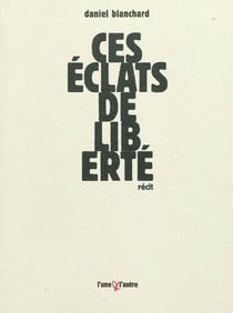 Ces eclats de liberte
