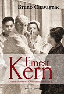 Ernest kern - pionnier de l'anesthesie-reanimation moderne en france