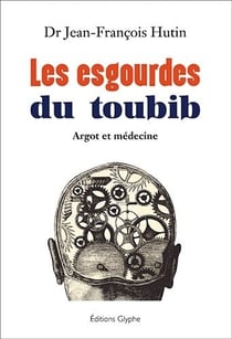 Les esgourdes du toubib - argot et medecine