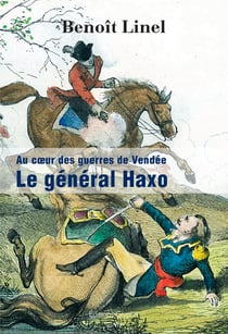 Le general haxo - au coeur des guerres de vendee